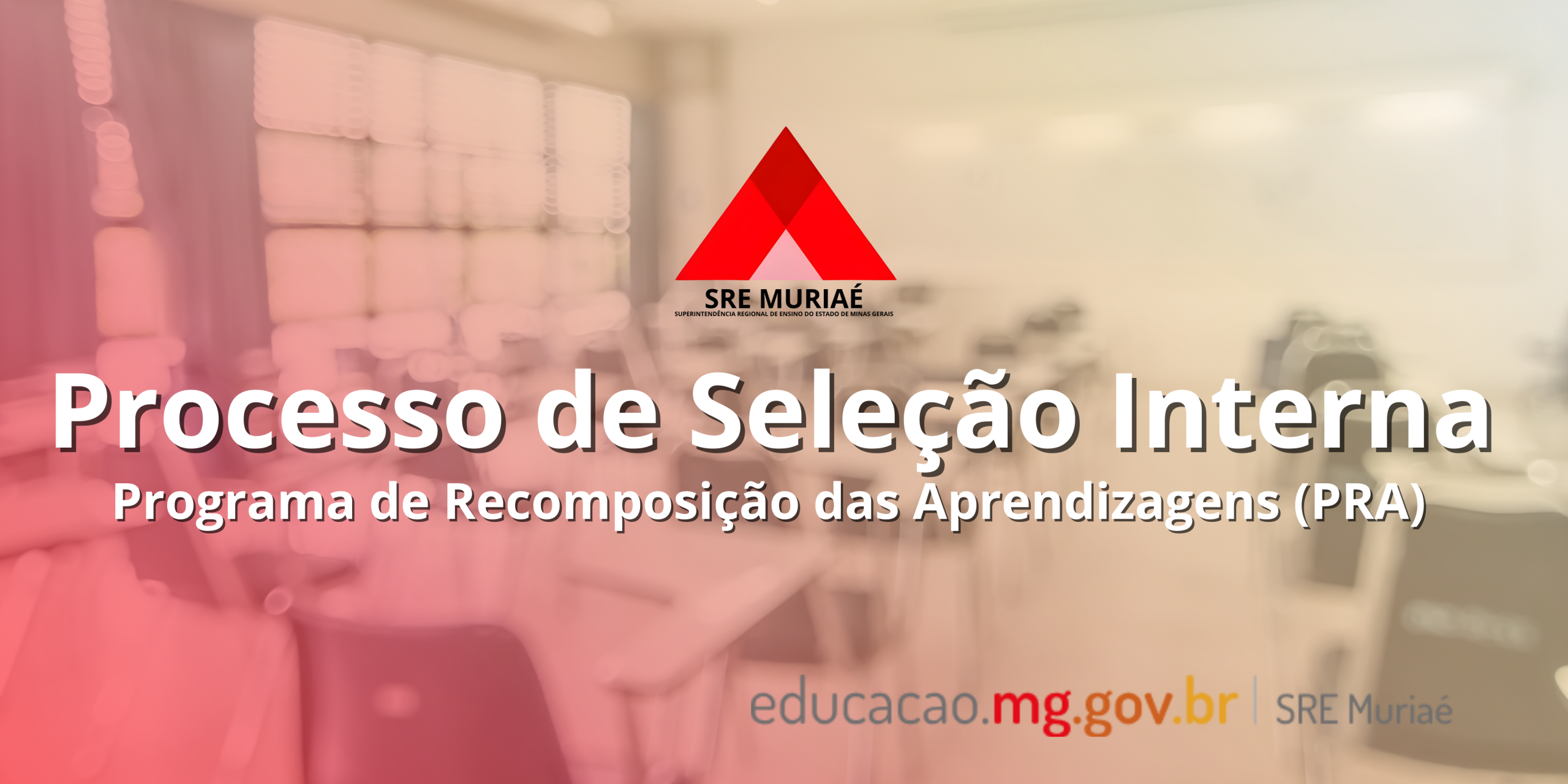 SRE Muriaé abre Processo de Seleção Interna para atuação no Programa de Recomposição das Aprendizagens (PRA).