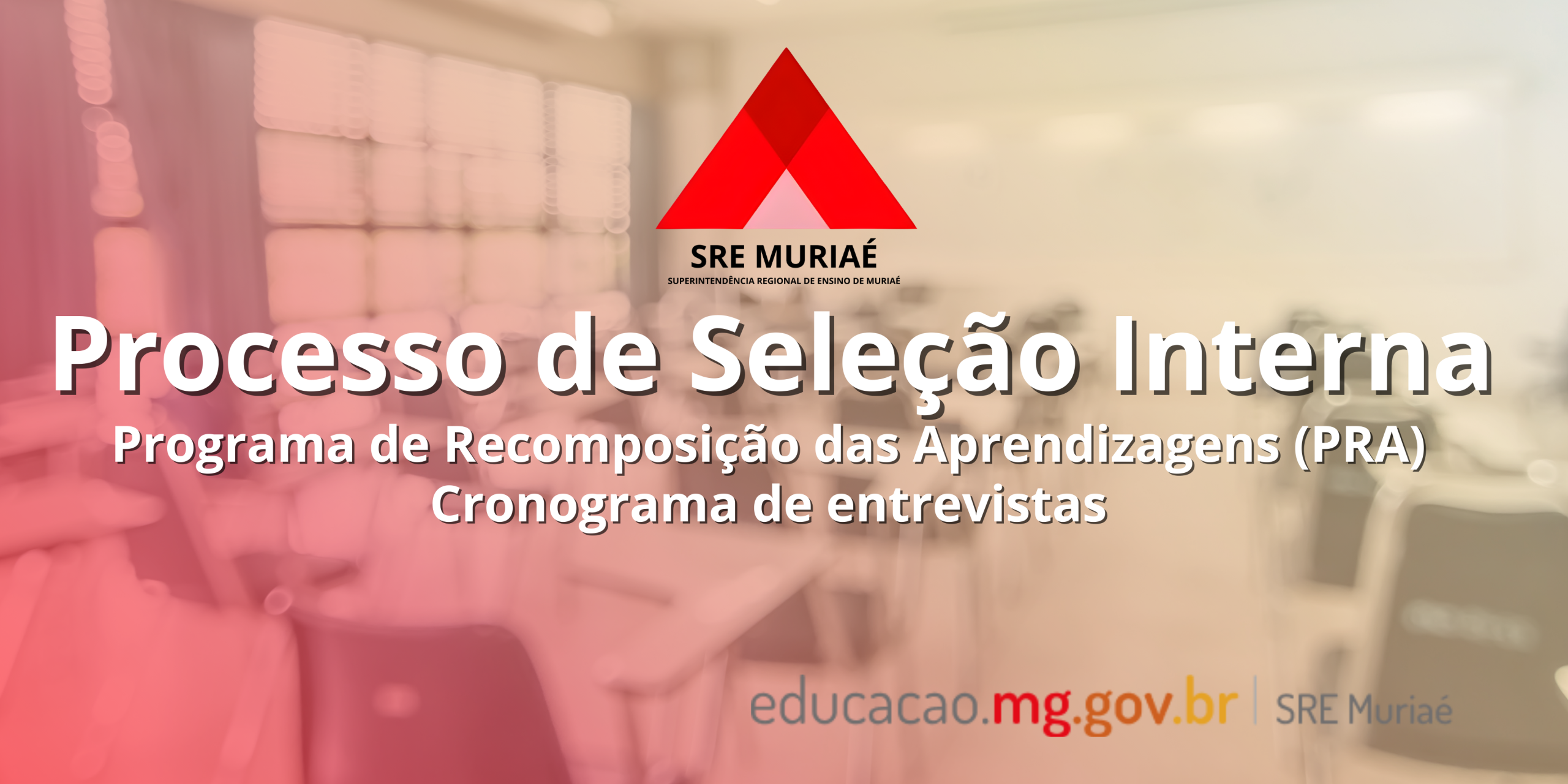 SRE Muriaé divulga cronograma de entrevistas para o Processo de Seleção Interna (PSI) – Programa de Recomposição das Aprendizagens (PRA) – 2026